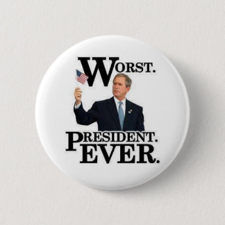 "Worst President Ever" Pin! 6 Cm Round Badge