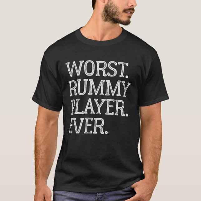 Worst Rummy Player Ever  Rummy Card Game T-Shirt (Front)