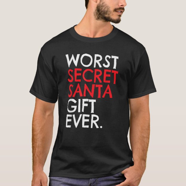 Worst Secret Santa Gift Christmas Shirt Funny Whit (Front)