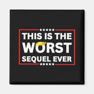 Worst Sequel Ever Anti-trump Political Protest Pat Magnet