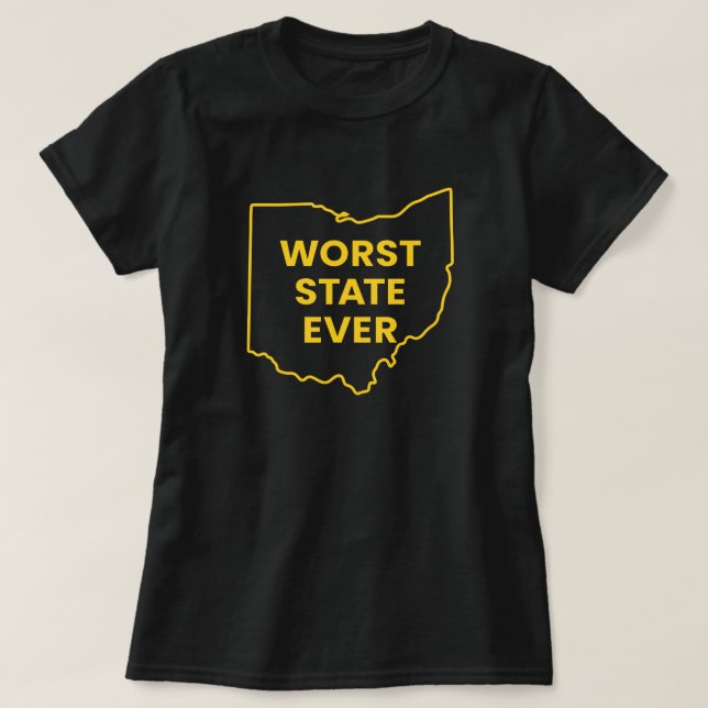 Worst State Ever Shirt (Design Front)