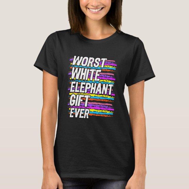 worst white elephant T-Shirt (Front)