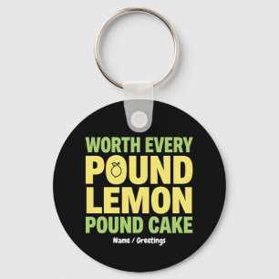 Worth Every Pound Lemon Pound Cake Funny Dessert  Key Ring