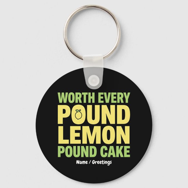 Worth Every Pound Lemon Pound Cake Funny Dessert  Key Ring (Front)