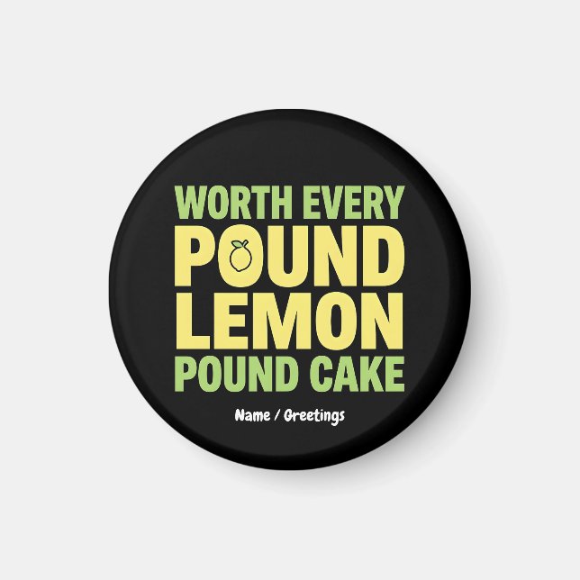 Worth Every Pound Lemon Pound Cake Funny Dessert  Magnet (Front)