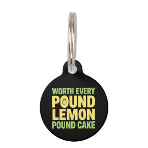 Worth Every Pound Lemon Pound Cake Funny Dessert Pet Tag