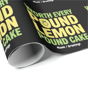 Worth Every Pound Lemon Pound Cake Funny Dessert  Wrapping Paper
