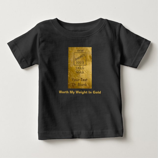 Worth My Weight In Gold Baby T-Shirt (Front)