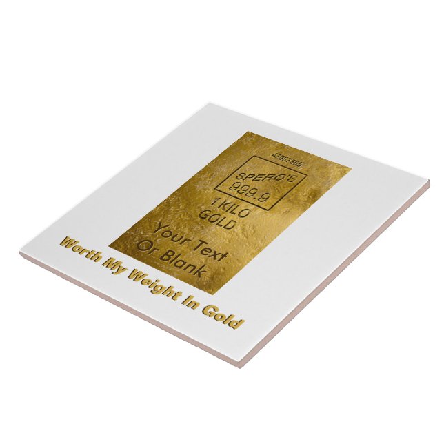 Worth My Weight In Gold Tile (Side)