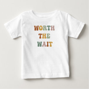 Worth The Wait Shirt l Always Late But Worth baby