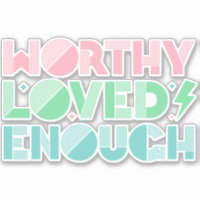 Worthy Loved Enough Self Love Typography