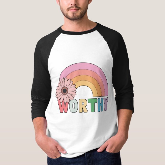 Worthy Rainbow Bloom  T-Shirt (Front)