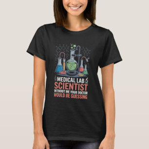 Would Be Guessing Chemistry Lab Technician Lab Sci T-Shirt