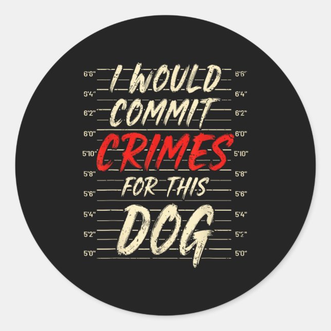 Would commit crimes for this dog retro funny dog classic round sticker (Front)