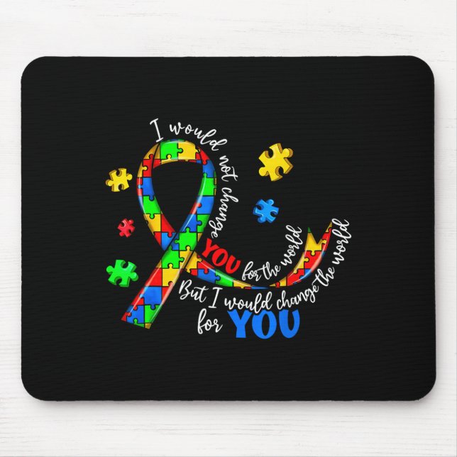 Would Not Change for The World Autism Awareness Mouse Pad (Front)