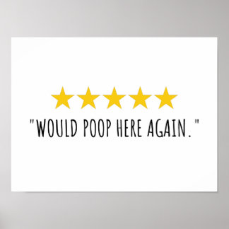 Would Poop Here Again | 5 Stars Review Funny Quote Poster