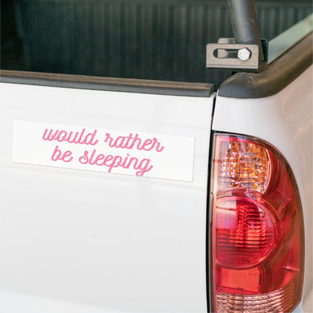 Would Rather Be Sleeping | Funny Pink Cursive Bumper Sticker (On Truck)
