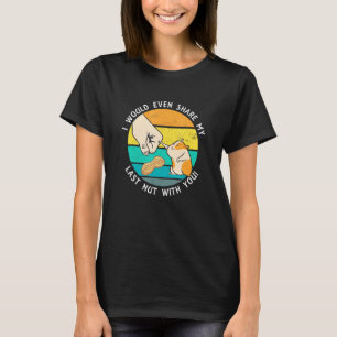 Would Share The Last Nut With You Hamster Meme T-Shirt