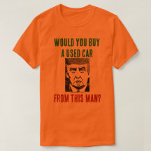 Would you buy a used car from this man? t-shirt