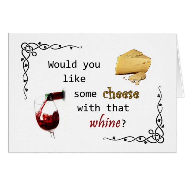 Would you like some cheese with that whine? (Front Horizontal)
