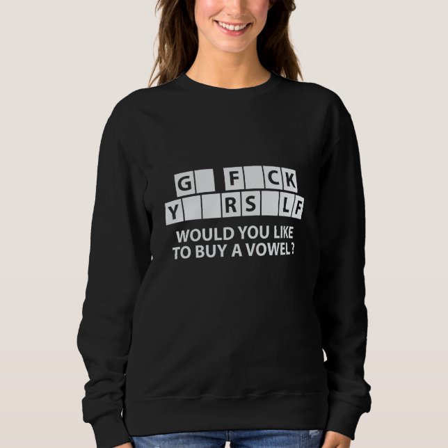 WOULD YOU LIKE TO BUY A VOWEL Dad Joke Sweatshirt (Front)