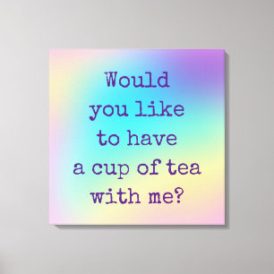 "Would You Like To Have A Cup Of Tea With Me?" Canvas Print