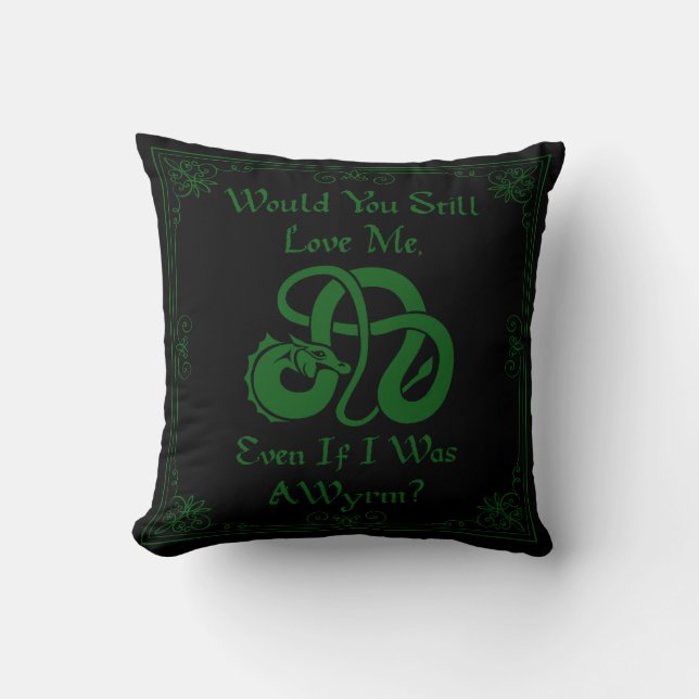 "Would You Love Me?" Wyrm Dragon Green Black Cushion (Front)