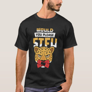 Would You Please Shut Up Cheetah African - Big Cat T-Shirt