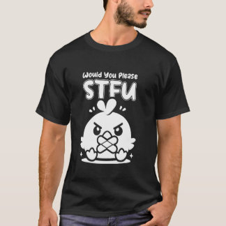 Would You Please Shut Up Hen Chicken Eggs Farming  T-Shirt
