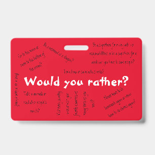 Would you rather? ID badge