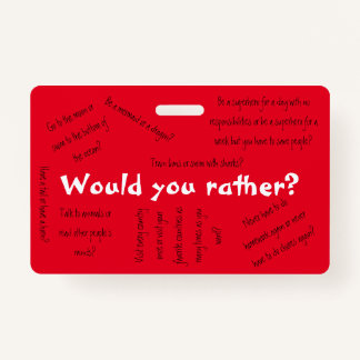 Would you rather? ID badge