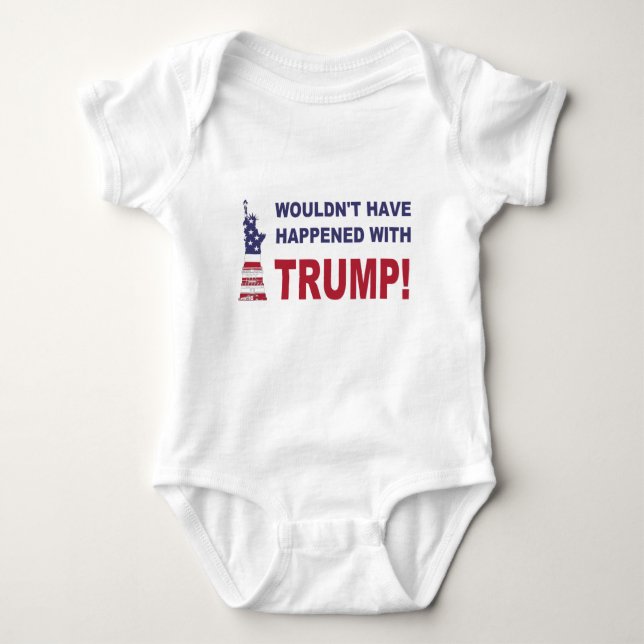 Wouldn't Have Happened With Trump! Baby Bodysuit (Front)