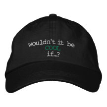 Wouldn't It Be Cool If...? adjustable cap