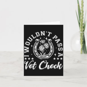 Wouldn't pass a vet check horse lover equestrian card