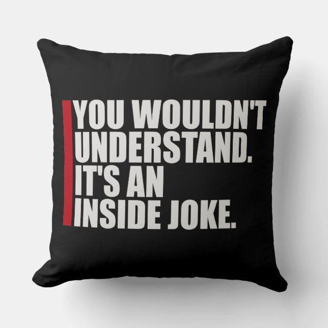 Wouldn't Understand It's An Inside Joke Funny Team Cushion (Front)