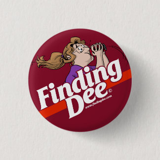 Wouldn't you like to Find Dee too? 3 Cm Round Badge