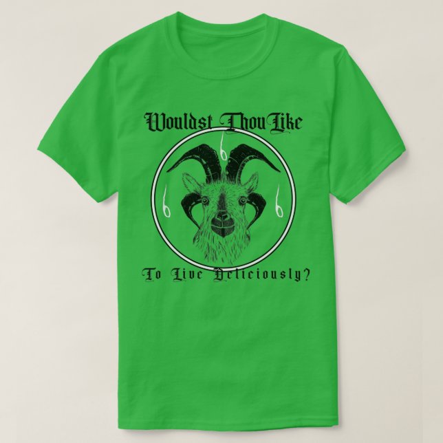 Wouldst Thou Like To Live Deliciously   (5)  T-Shirt (Design Front)