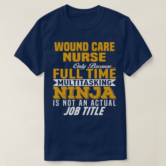 Wound Care Nurse  2  T-Shirt (Design Front)