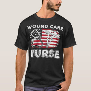 Wound Care Nurse RN Nursing American Flag July 4th T-Shirt