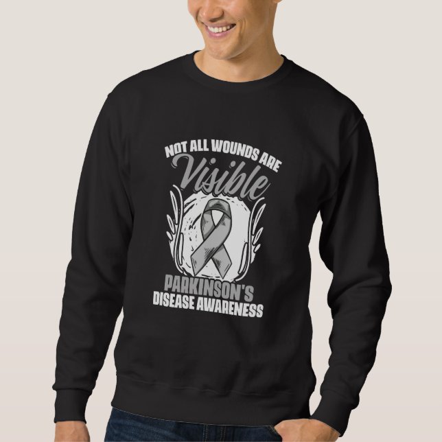 Wounds Are Visible PD Patients Parkinson's Disease Sweatshirt (Front)