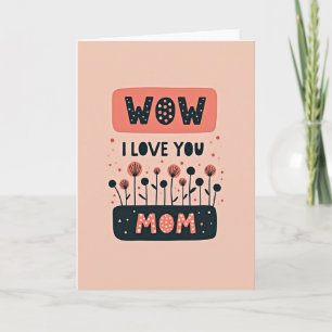 Wow I Love You Mum Illustration Card