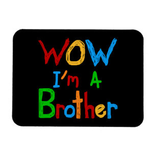 WOW I'm a Brother T-shirts and GIfts Magnet