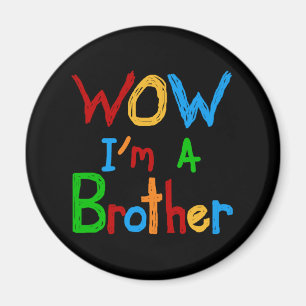 WOW I'm a Brother T-shirts and GIfts Magnet