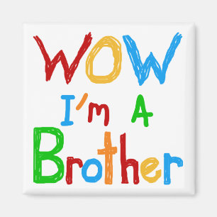 WOW I'm a Brother T-shirts and GIfts Magnet
