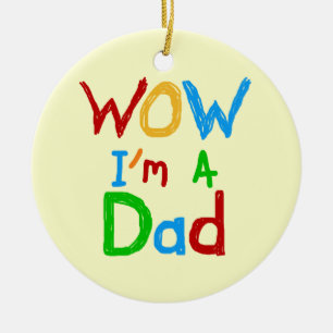 WOW I'm a Dad T-shirts and GIfts Ceramic Ornament