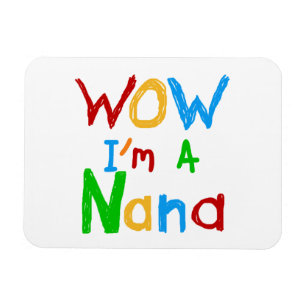 WOW I'm a Nana tshirts and Gifts Magnet