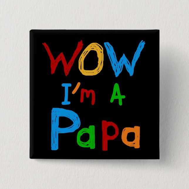 Wow I'm a Papa Tshirts and GIfts 15 Cm Square Badge (Front)