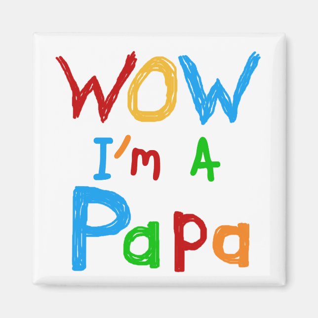 Wow I'm a Papa Tshirts and GIfts Magnet (Front)