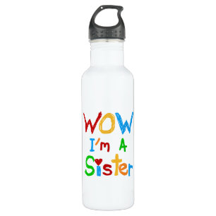 WOW I'm a Sister T-shirts and 710 Ml Water Bottle