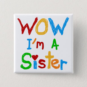 WOW I'm a Sister T-shirts and GIfts 15 Cm Square Badge